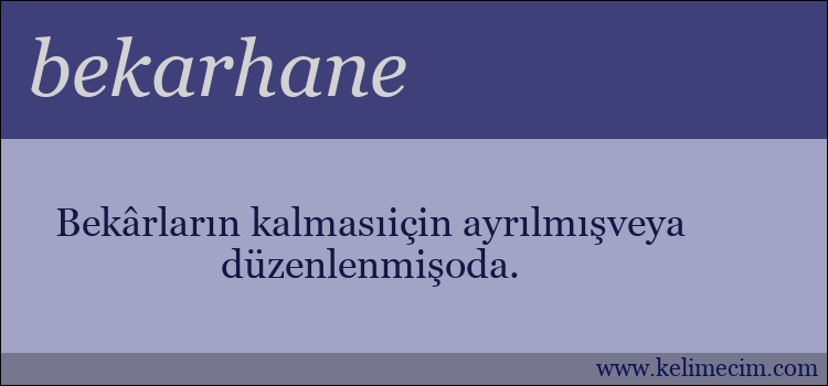 bekarhane kelimesinin anlamı ne demek?