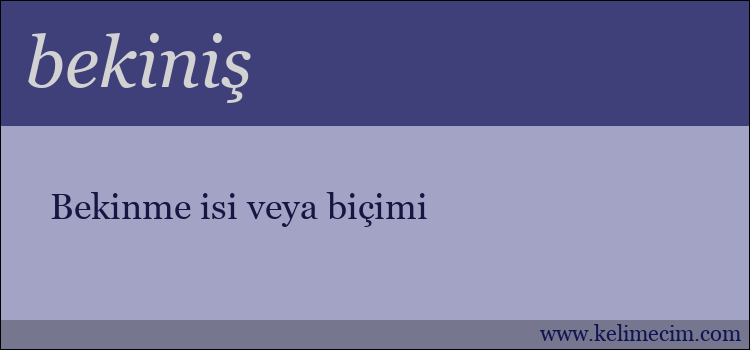 bekiniş kelimesinin anlamı ne demek?