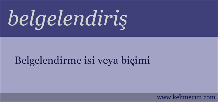 belgelendiriş kelimesinin anlamı ne demek?