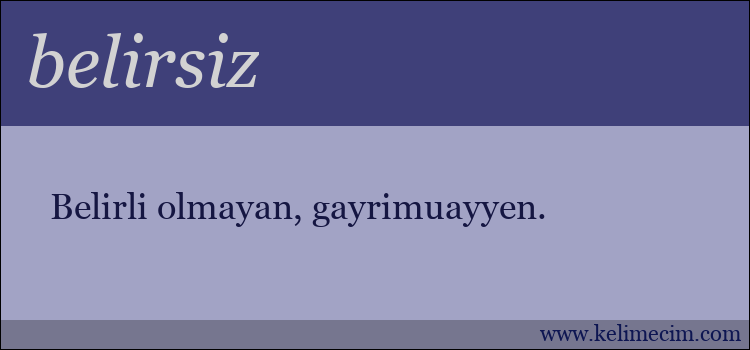 belirsiz kelimesinin anlamı ne demek?