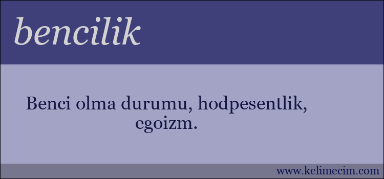 bencilik kelimesinin anlamı ne demek?