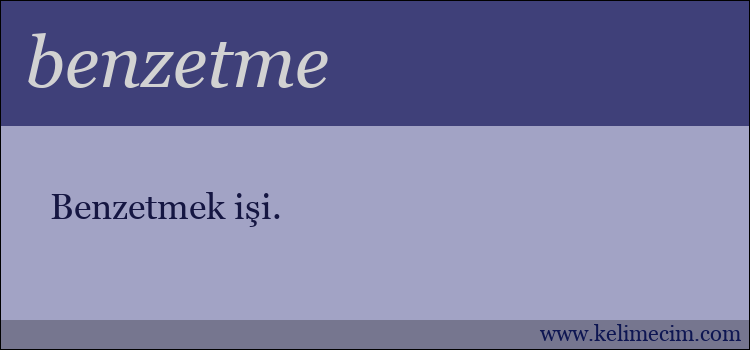 benzetme kelimesinin anlamı ne demek?