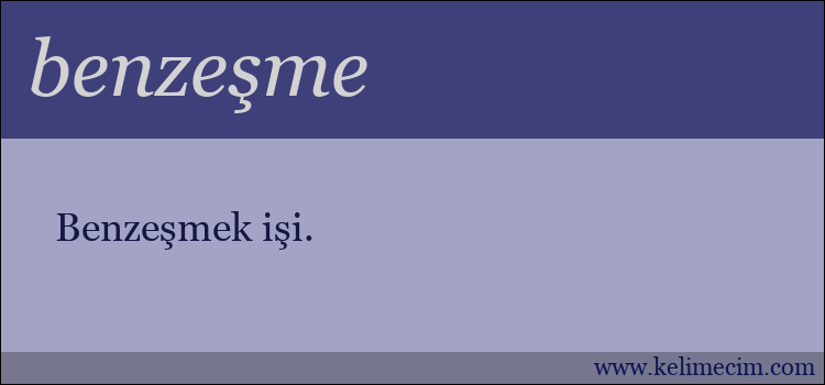 benzeşme kelimesinin anlamı ne demek?