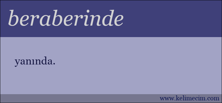 beraberinde kelimesinin anlamı ne demek?