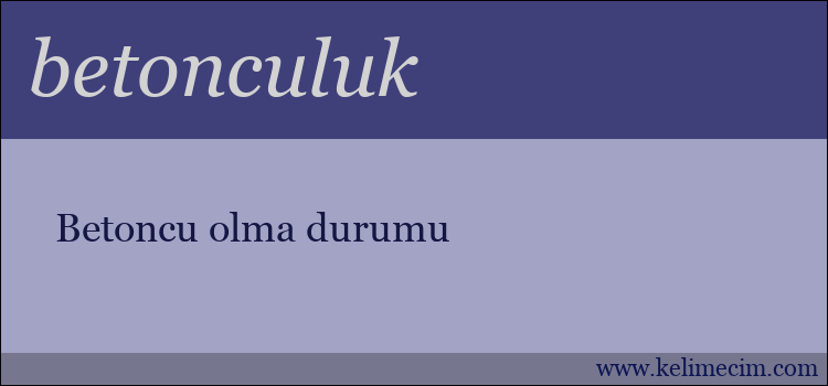 betonculuk kelimesinin anlamı ne demek?