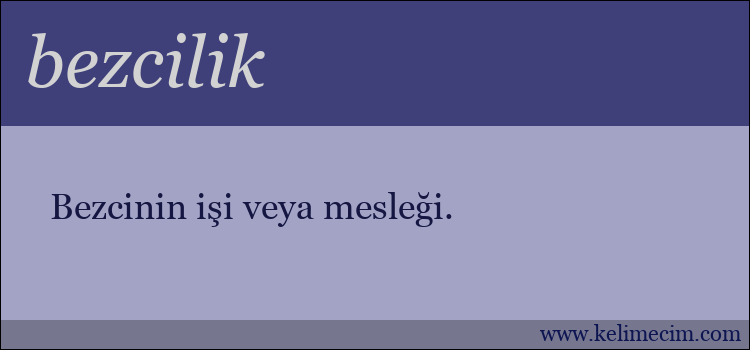 bezcilik kelimesinin anlamı ne demek?