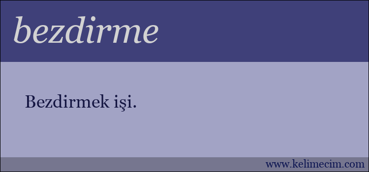 bezdirme kelimesinin anlamı ne demek?