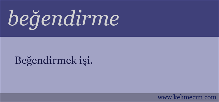 beğendirme kelimesinin anlamı ne demek?