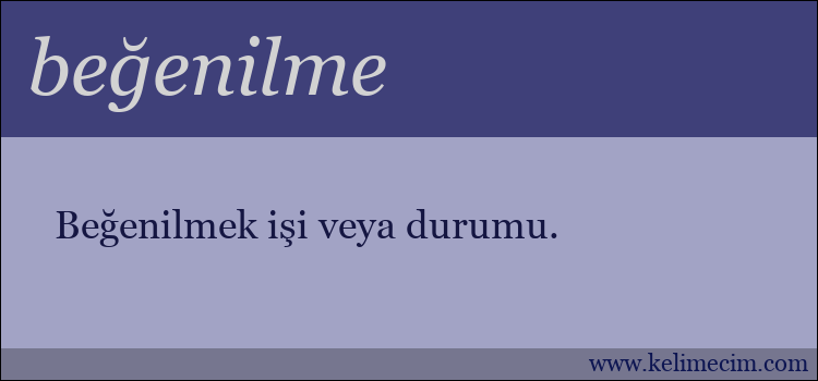 beğenilme kelimesinin anlamı ne demek?