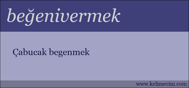 beğenivermek kelimesinin anlamı ne demek?