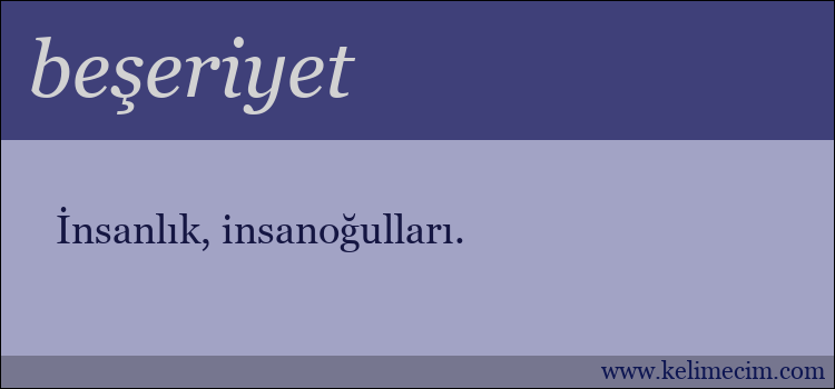 beşeriyet kelimesinin anlamı ne demek?