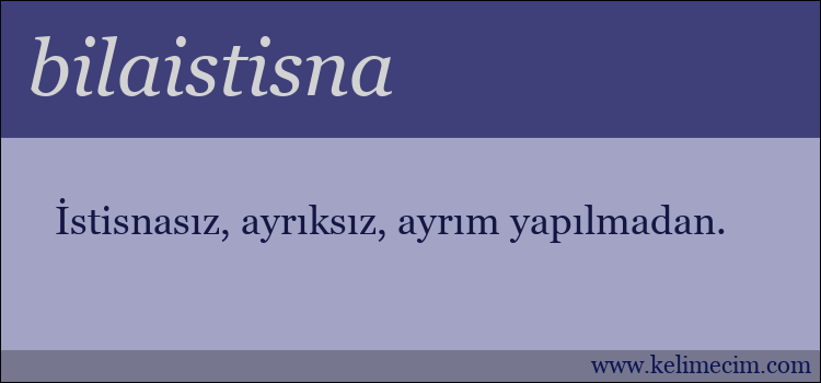 bilaistisna kelimesinin anlamı ne demek?