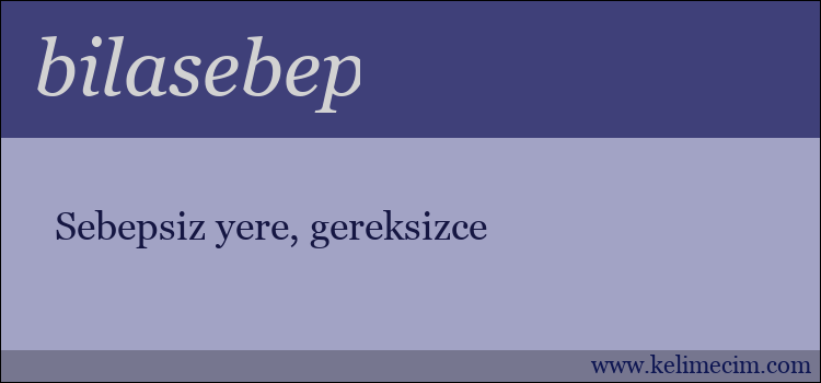 bilasebep kelimesinin anlamı ne demek?