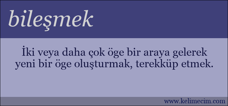 bileşmek kelimesinin anlamı ne demek?