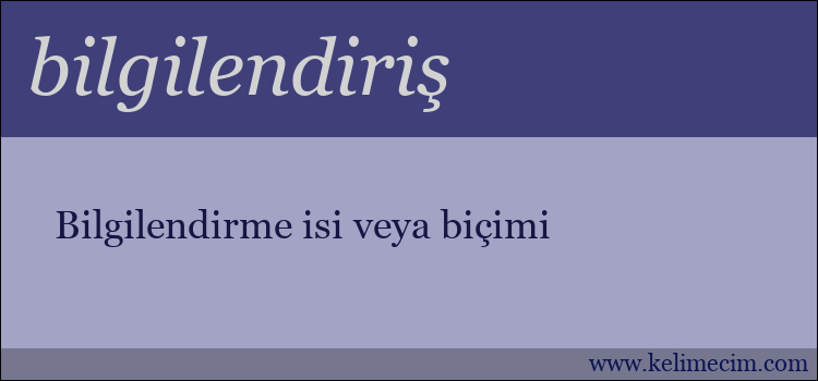 bilgilendiriş kelimesinin anlamı ne demek?