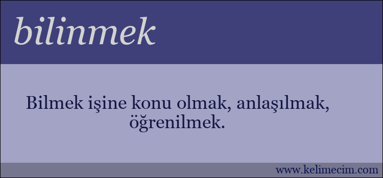 bilinmek kelimesinin anlamı ne demek?