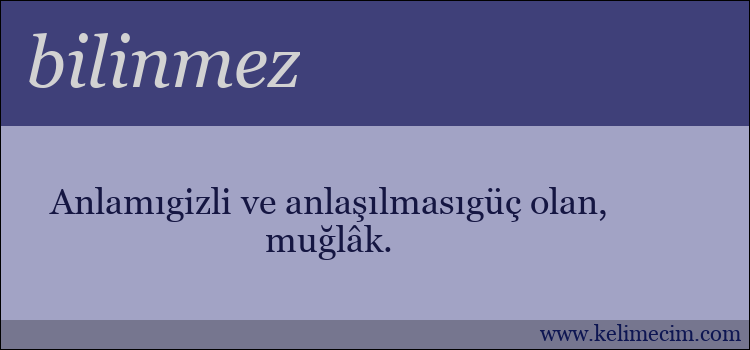 bilinmez kelimesinin anlamı ne demek?