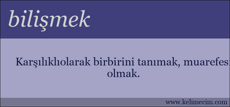 bilişmek kelimesinin anlamı ne demek?