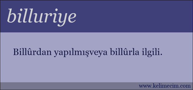 billuriye kelimesinin anlamı ne demek?