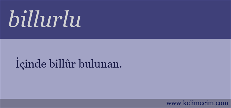 billurlu kelimesinin anlamı ne demek?