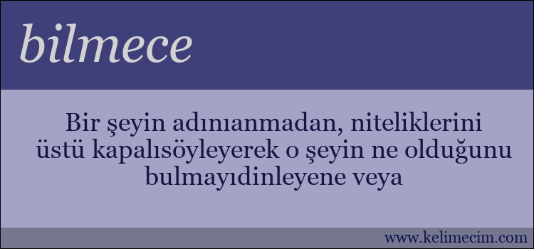 bilmece kelimesinin anlamı ne demek?