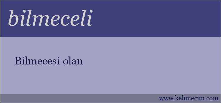 bilmeceli kelimesinin anlamı ne demek?