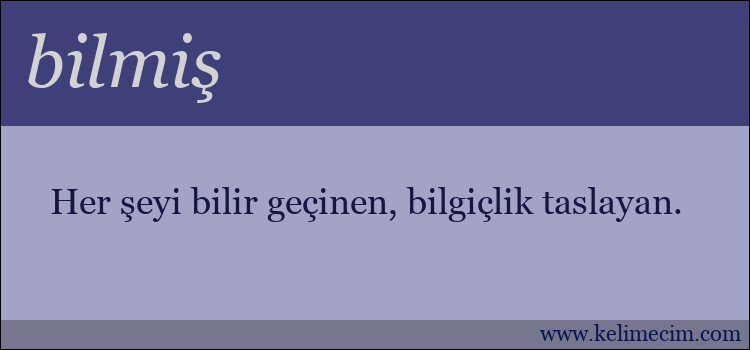 bilmiş kelimesinin anlamı ne demek?