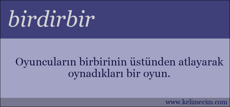 birdirbir kelimesinin anlamı ne demek?