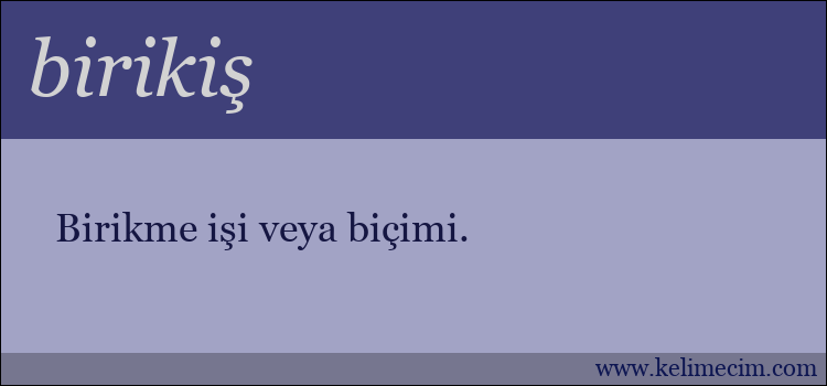 birikiş kelimesinin anlamı ne demek?