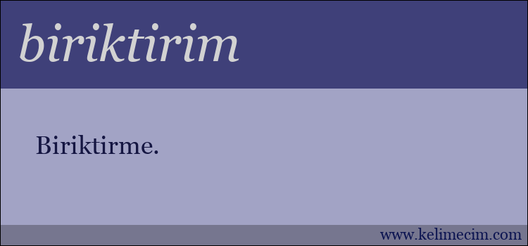 biriktirim kelimesinin anlamı ne demek?