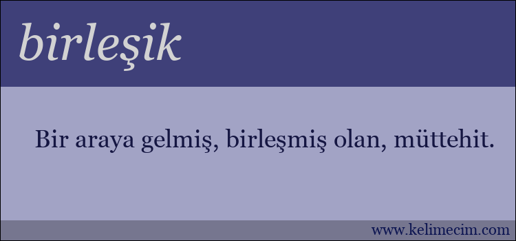 birleşik kelimesinin anlamı ne demek?