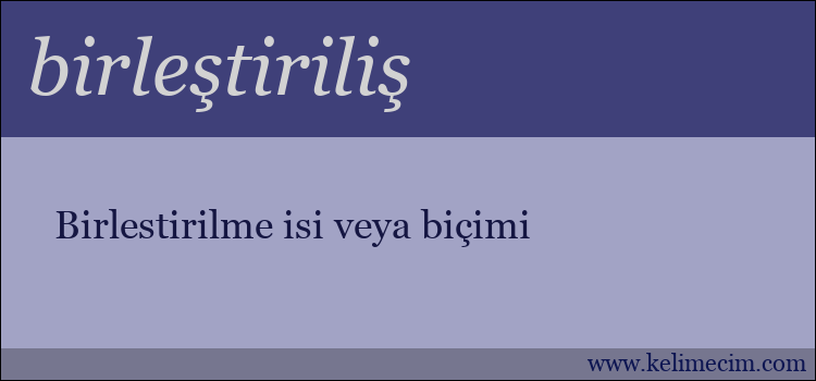 birleştiriliş kelimesinin anlamı ne demek?