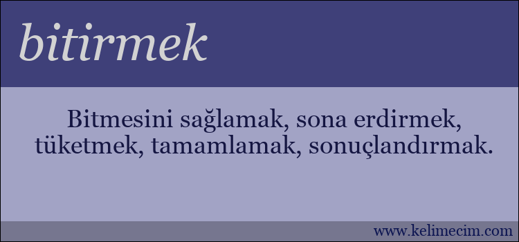 bitirmek kelimesinin anlamı ne demek?