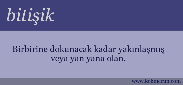 bitişik kelimesinin anlamı ne demek?