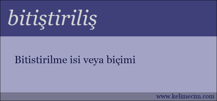bitiştiriliş kelimesinin anlamı ne demek?