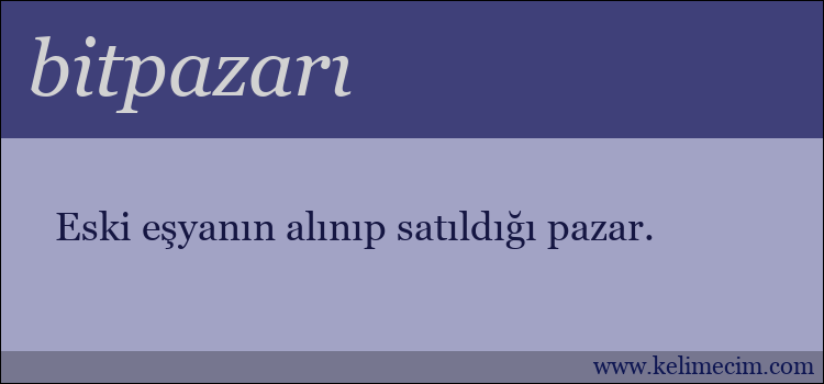 bitpazarı kelimesinin anlamı ne demek?