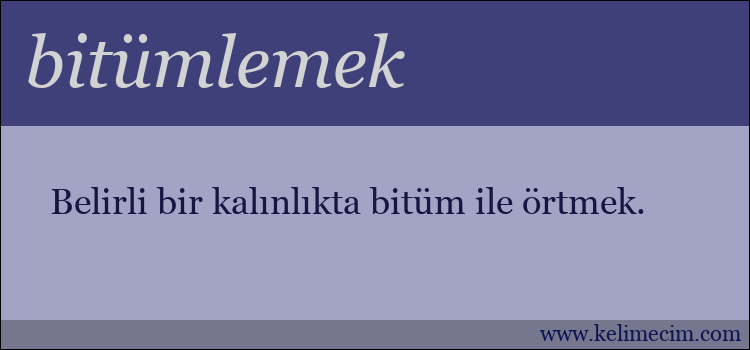 bitümlemek kelimesinin anlamı ne demek?