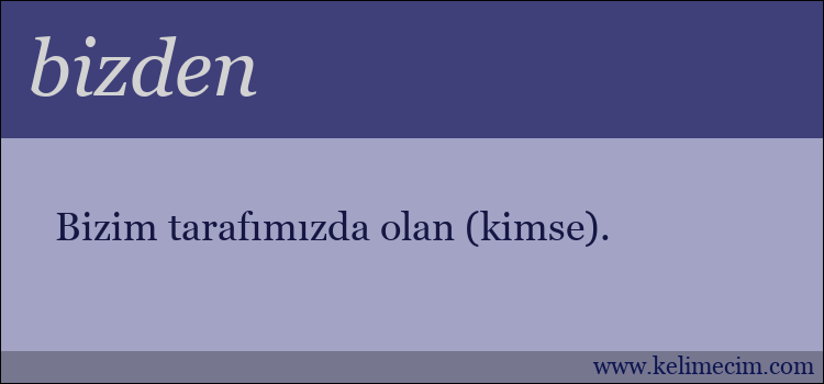 bizden kelimesinin anlamı ne demek?