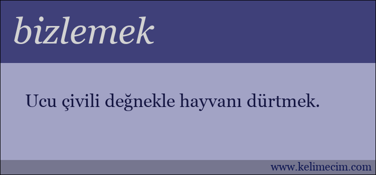 bizlemek kelimesinin anlamı ne demek?