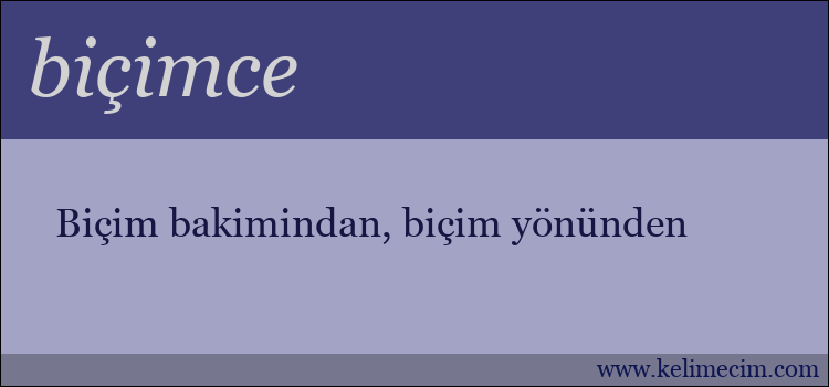 biçimce kelimesinin anlamı ne demek?