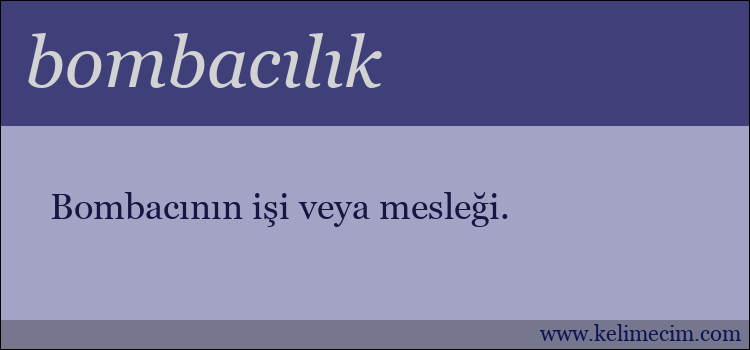 bombacılık kelimesinin anlamı ne demek?