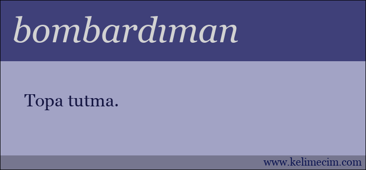 bombardıman kelimesinin anlamı ne demek?