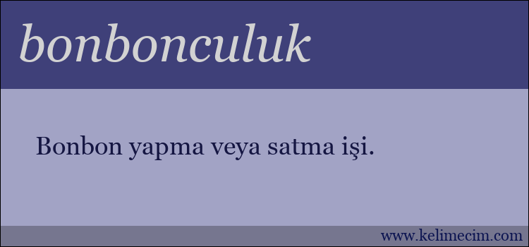 bonbonculuk kelimesinin anlamı ne demek?