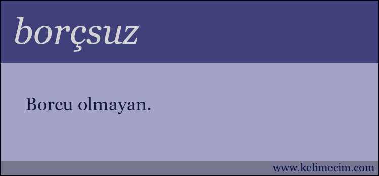 borçsuz kelimesinin anlamı ne demek?
