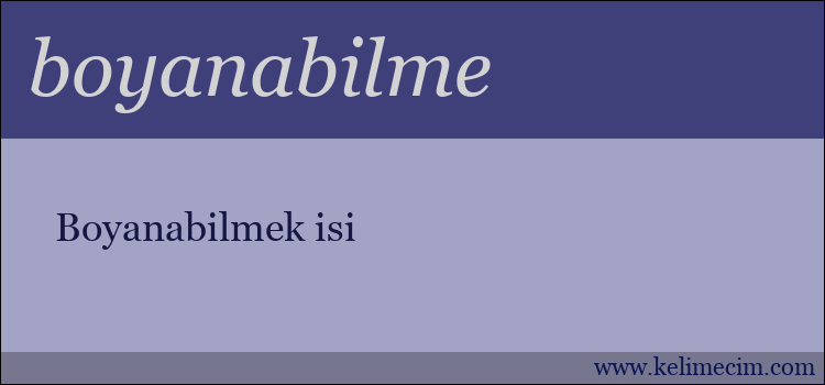 boyanabilme kelimesinin anlamı ne demek?