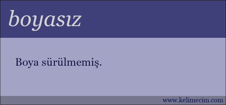 boyasız kelimesinin anlamı ne demek?