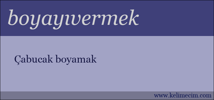 boyayıvermek kelimesinin anlamı ne demek?