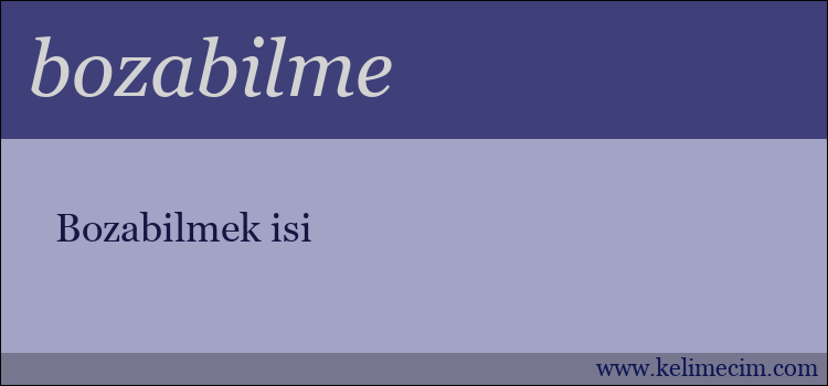 bozabilme kelimesinin anlamı ne demek?