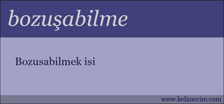 bozuşabilme kelimesinin anlamı ne demek?