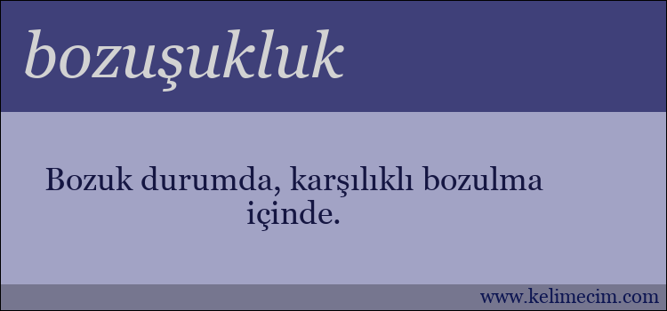 bozuşukluk kelimesinin anlamı ne demek?